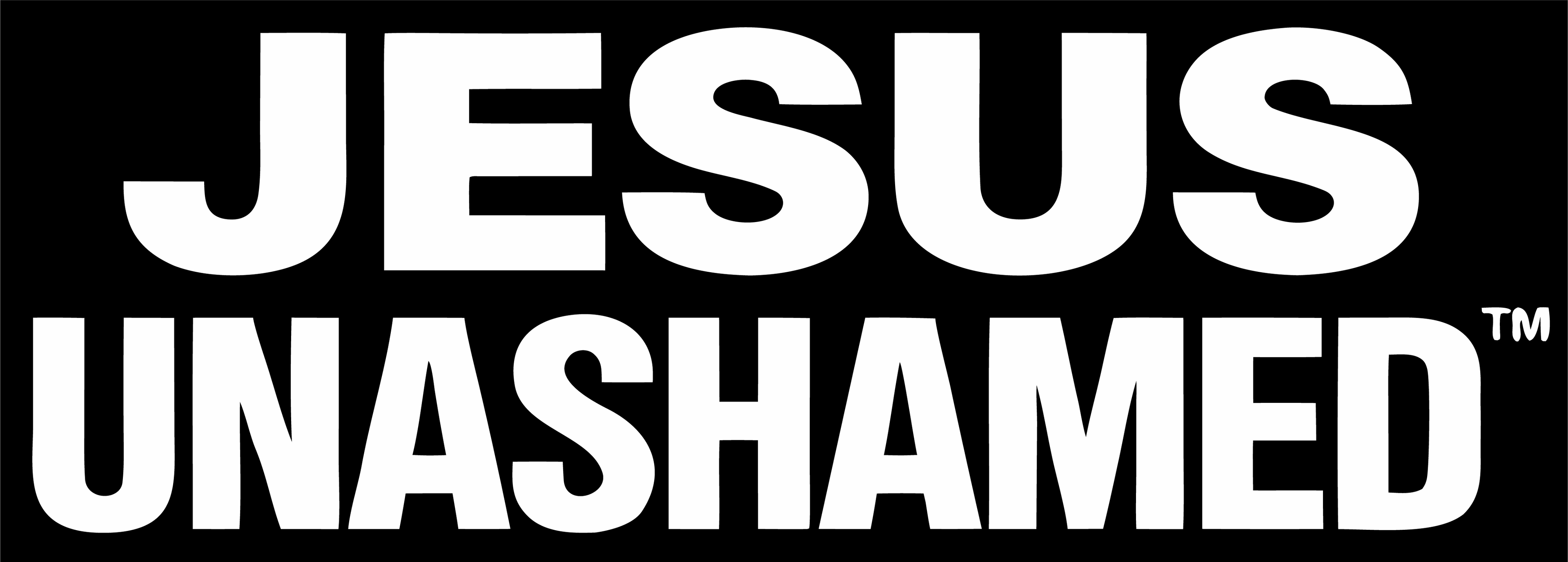 Jesus Unashamed 