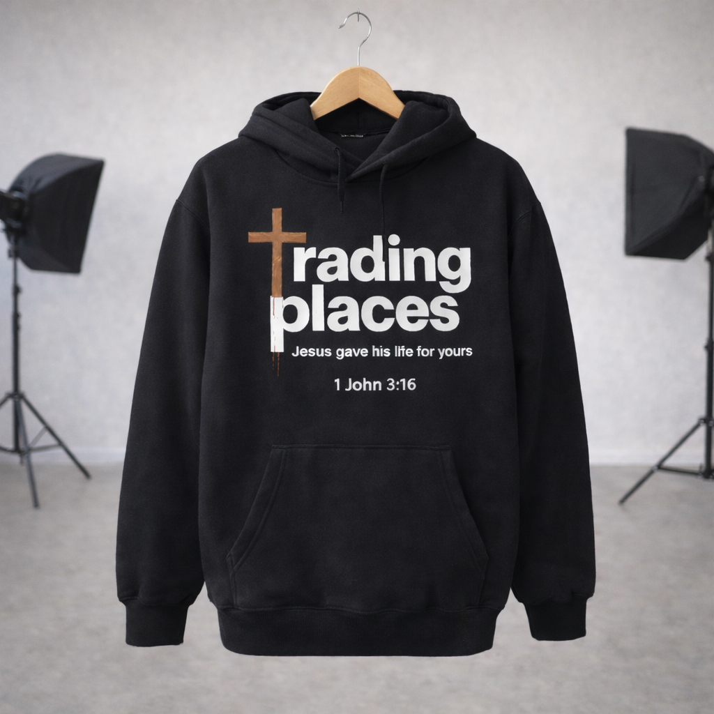 Trading Places Hoodie - Jesus Gave His Life 1 John 3:16